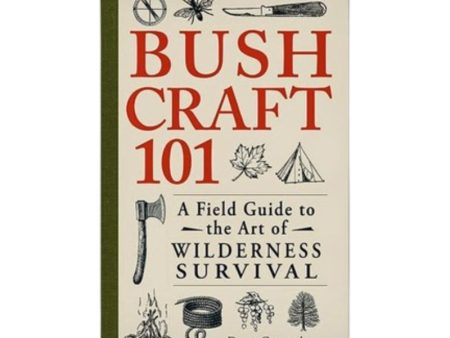 Bushcraft 101: A Field Guide to the Art of Wilderness Survival For Discount